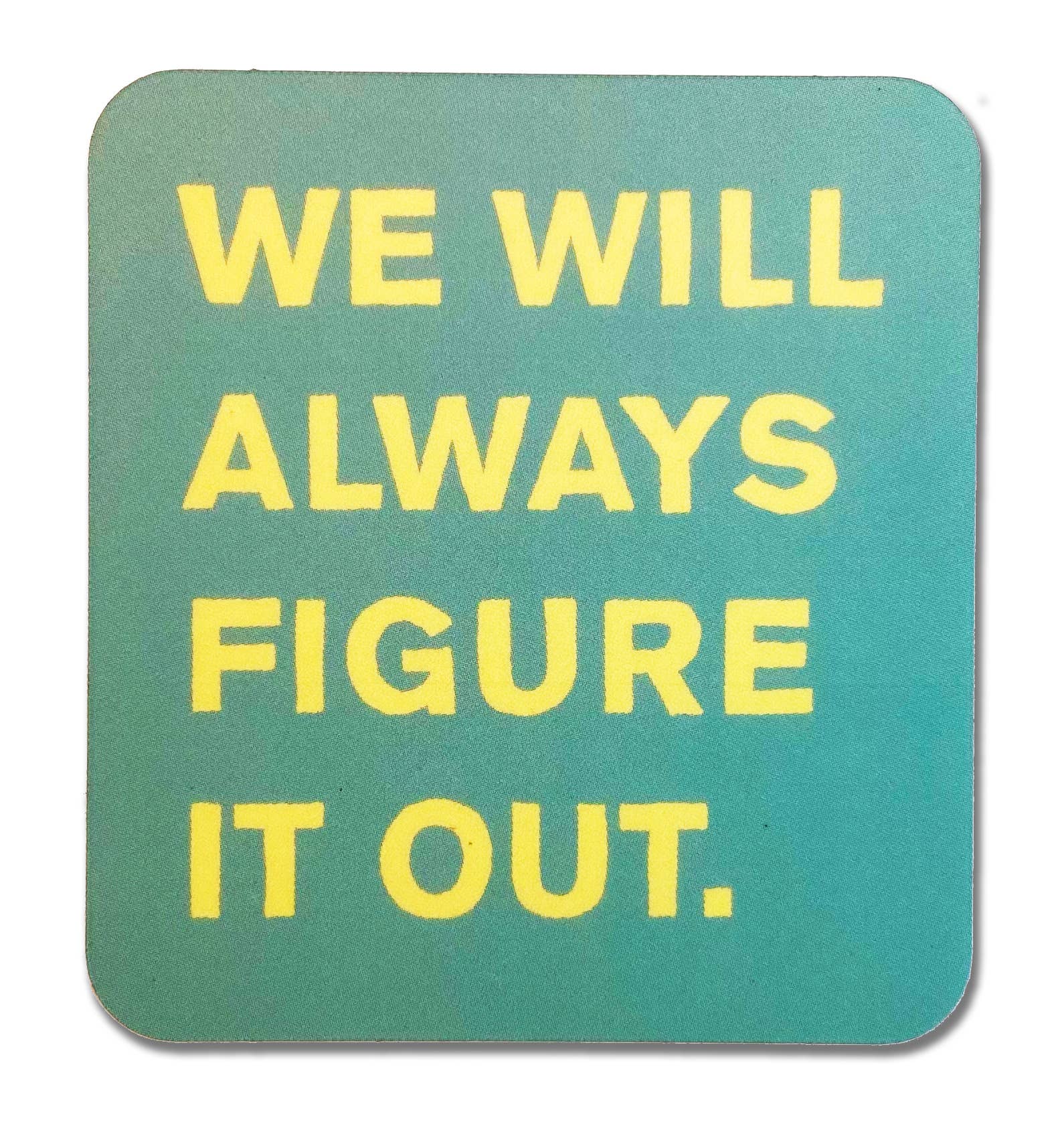 We Will Always Figure It Out Sticker