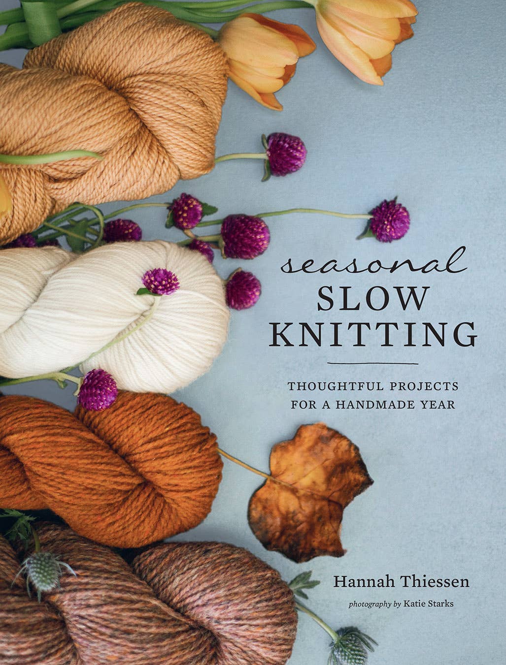 Seasonal Slow Knitting: Thoughtful Projects for a Handmade